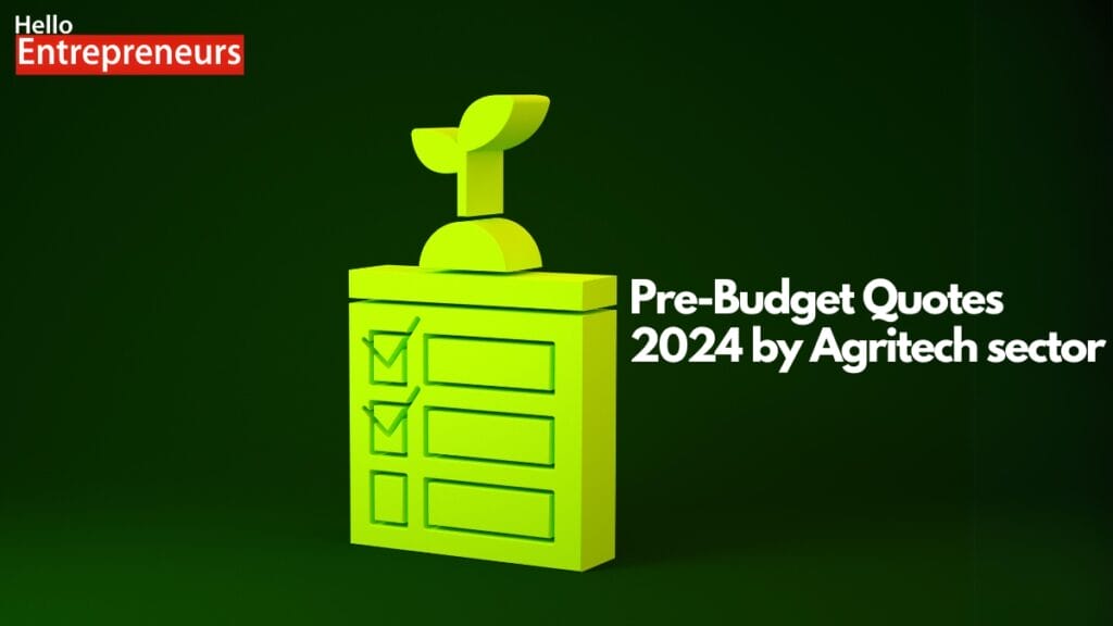 Pre-Budget Quotes 2024 by Agritech sector