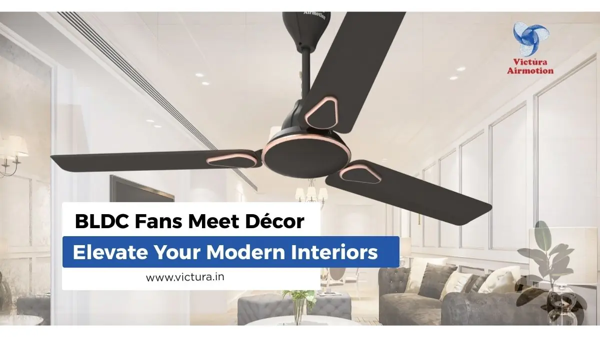 BLDC Fans Meet Décor: Elevate Your Modern Interiors