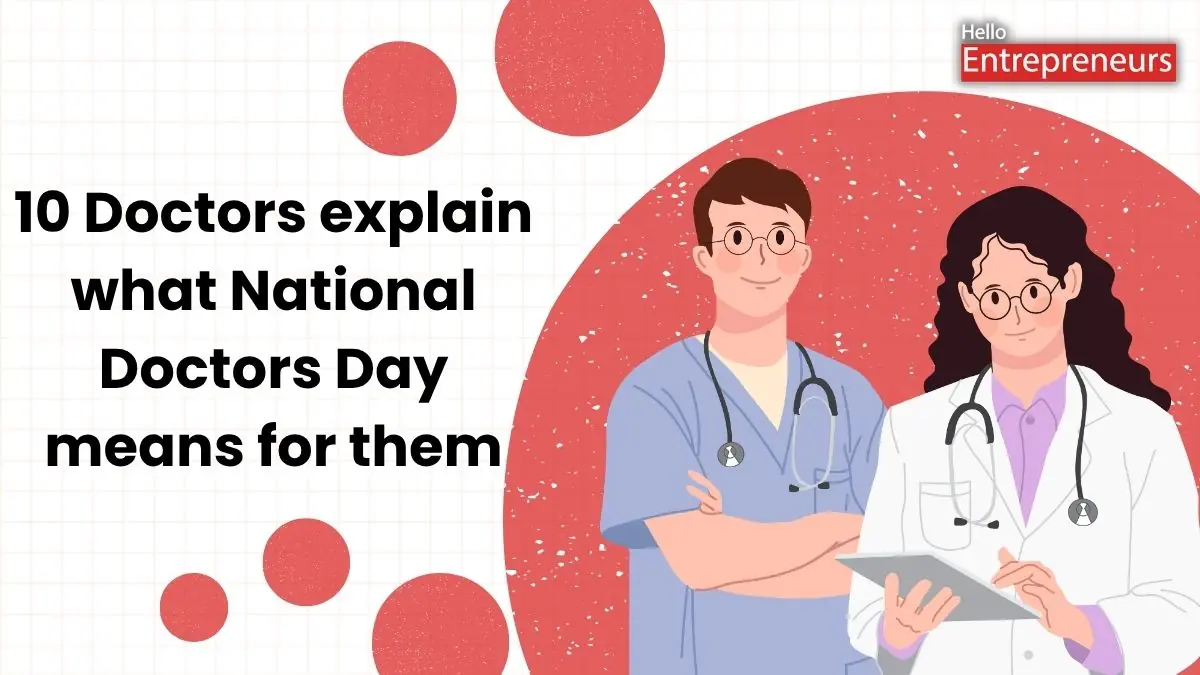 10 Doctors explain what National Doctors Day means for them-Hello Entrepreneurs