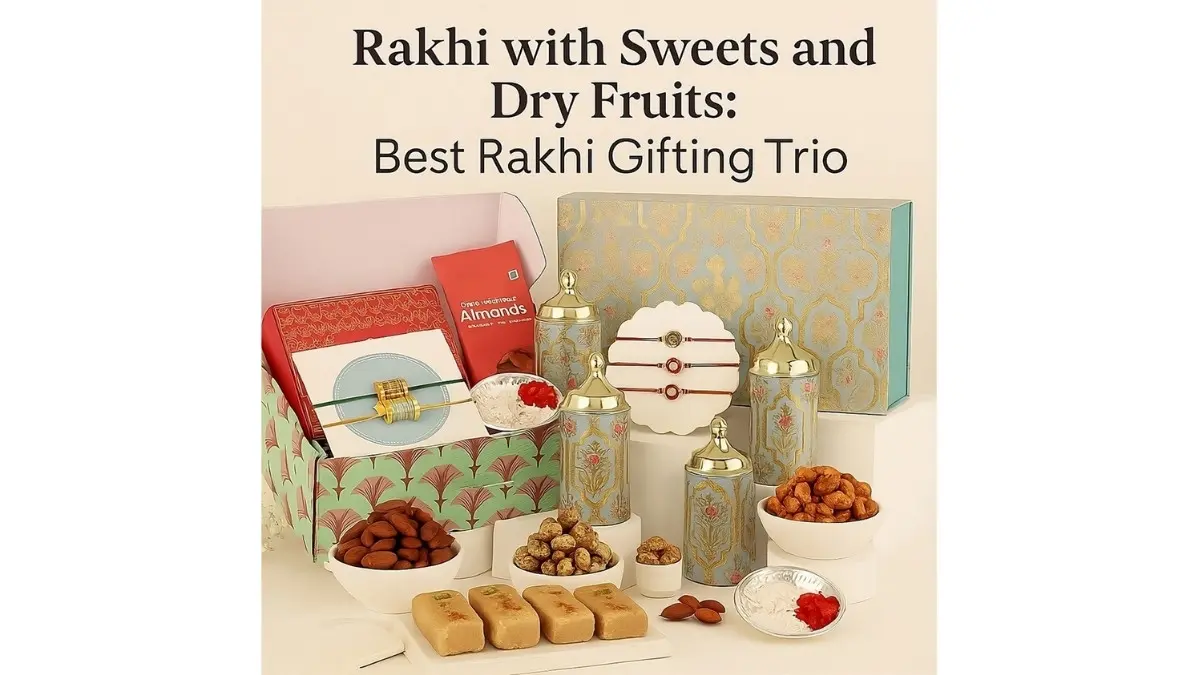 Rakhi with Sweets and Dry Fruits: Best Rakhi Gifting Trio