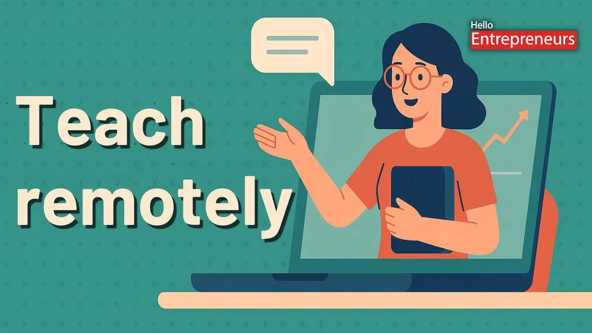 Create courses or YouTube tutorials to earn passive teaching income online-Hello Entrepreneurs