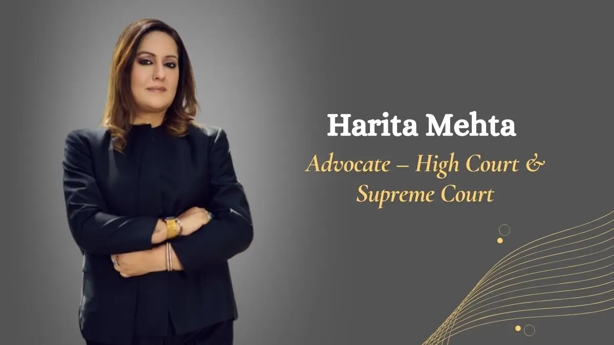 From Courtroom to Boardroom: How Harita Mehta Is Redefining Legal Entrepreneurship