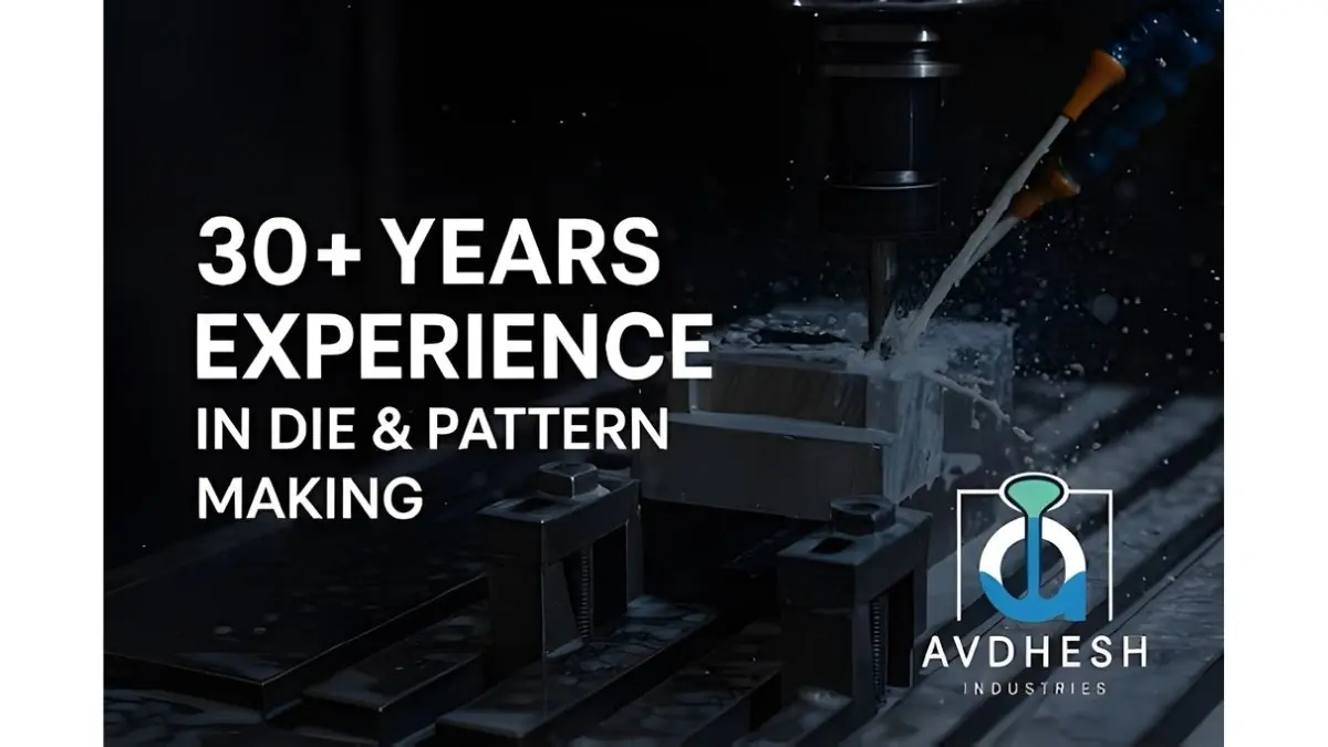Avdhesh Industries Enhances Precision Die and Pattern Manufacturing in Ahmedabad With Digital Engineering and Export-Ready Quality