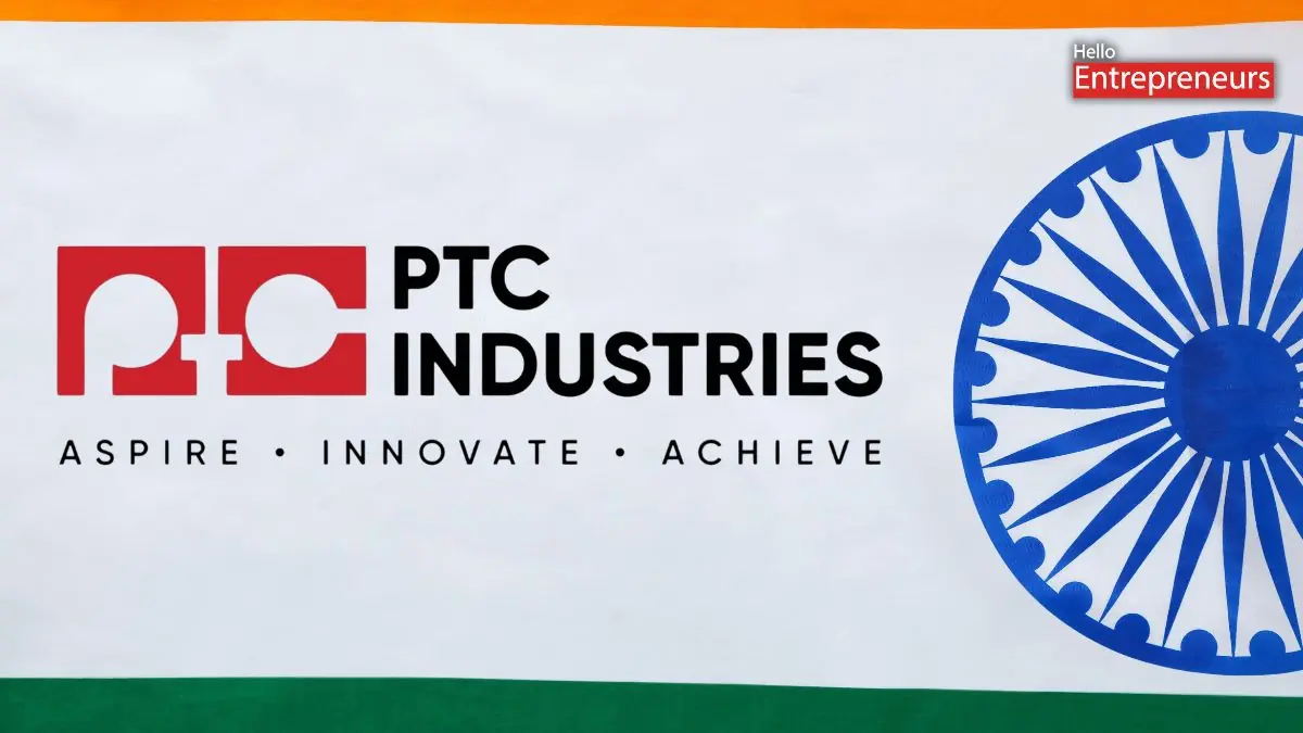 PTC Industries: Companies Defining PM Modi’s Aatmanirbhar Bharat Abhiyaan