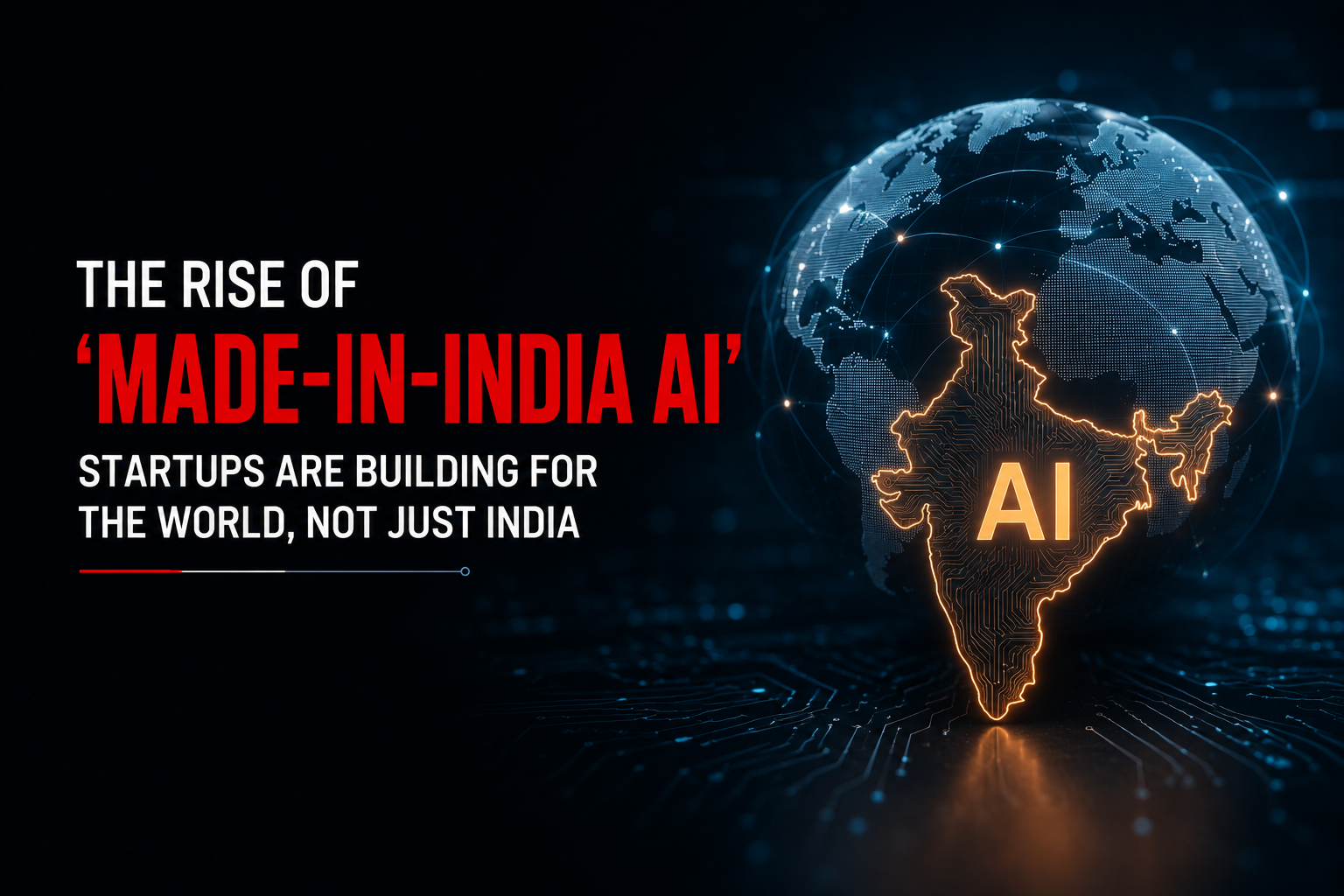 The Rise of ‘Made-in-India AI’: Startups Are Building for the World, Not Just India