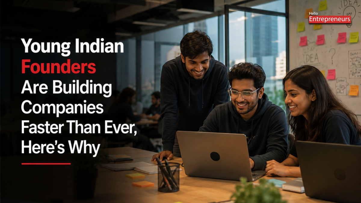 Young Indian Founders Are Building Companies Faster Than Ever, Here's Why